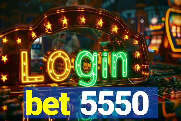 bet 5550